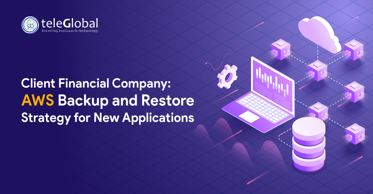 Client Financial Company: AWS Backup and Restore Strategy for New Applications