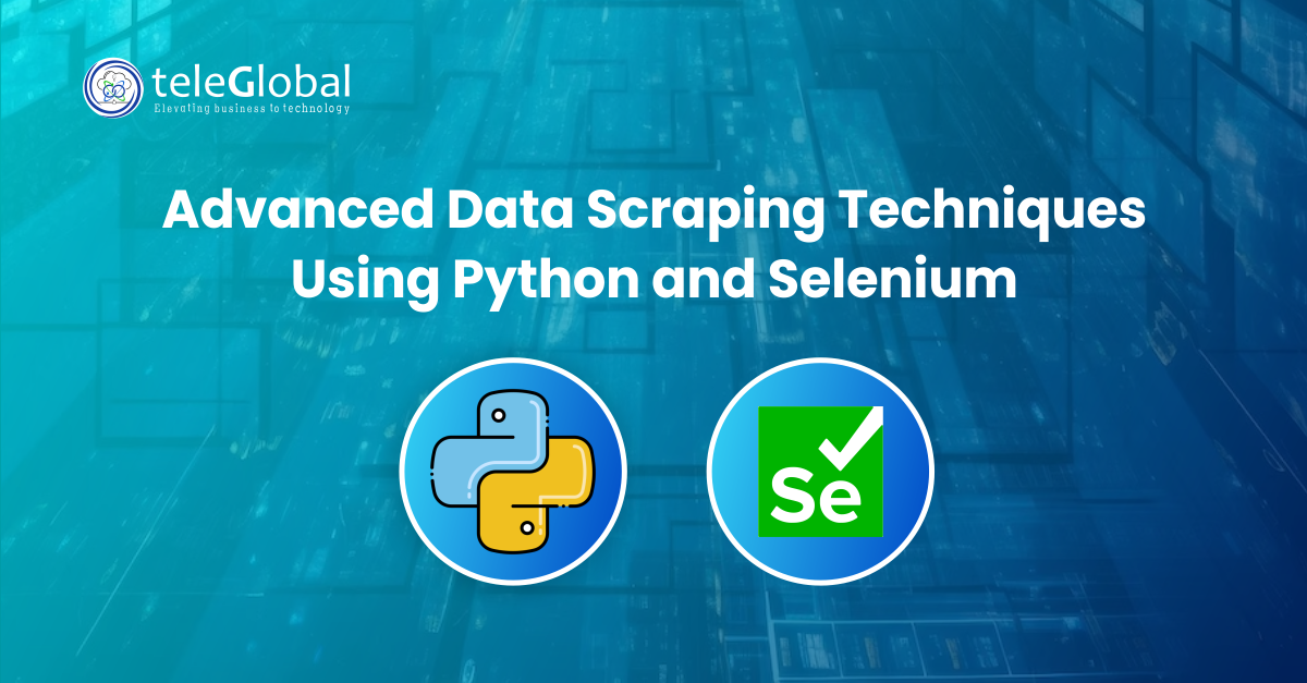 Advanced Data Scraping Techniques Using Python and Selenium