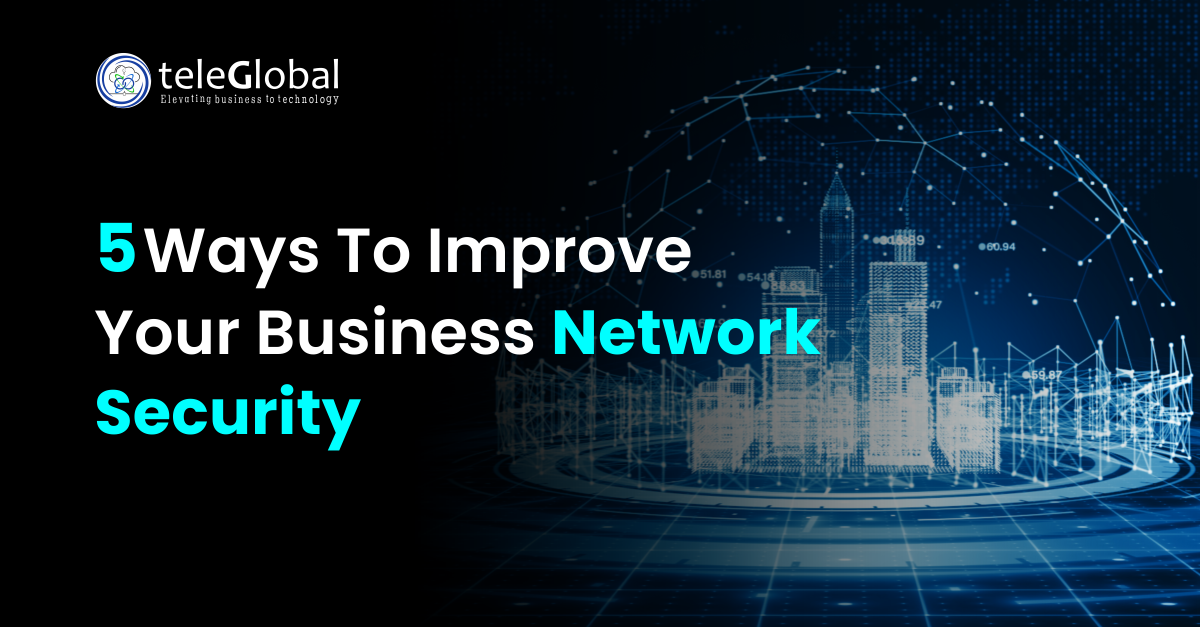 5 Ways to Improve Your Business Network Security in 2025