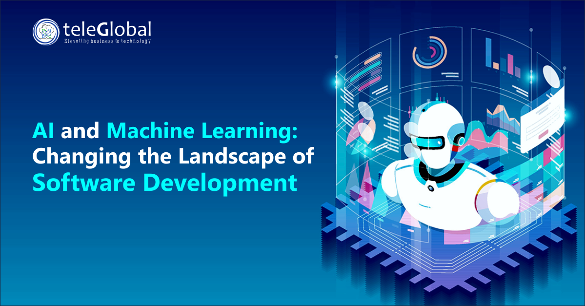 AI and Machine Learning: Changing the Landscape of Software Development