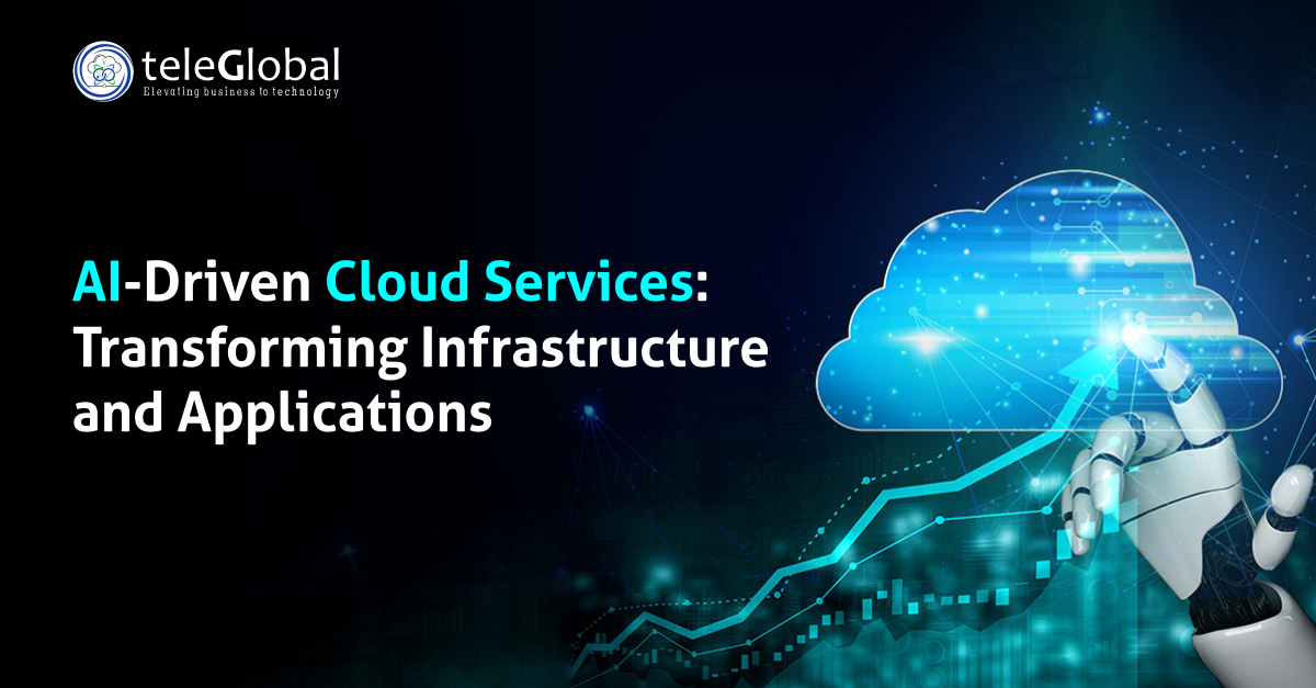 AI-Driven Cloud Services: Transforming Infrastructure and Applications