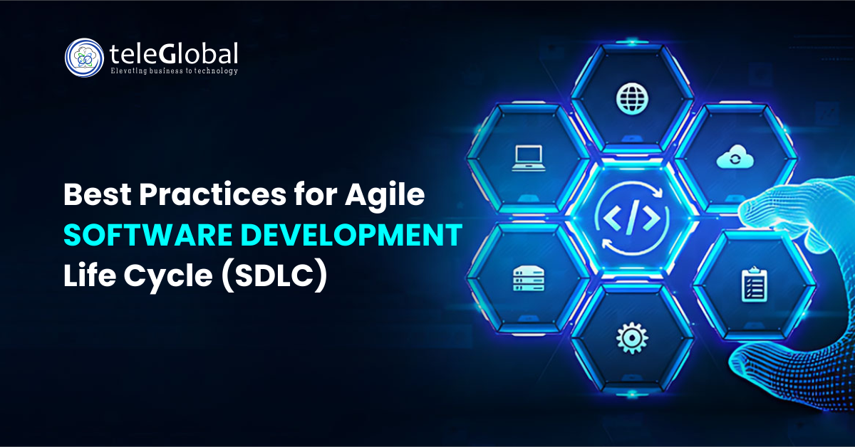 Best Practices for Agile Software Development Life Cycle