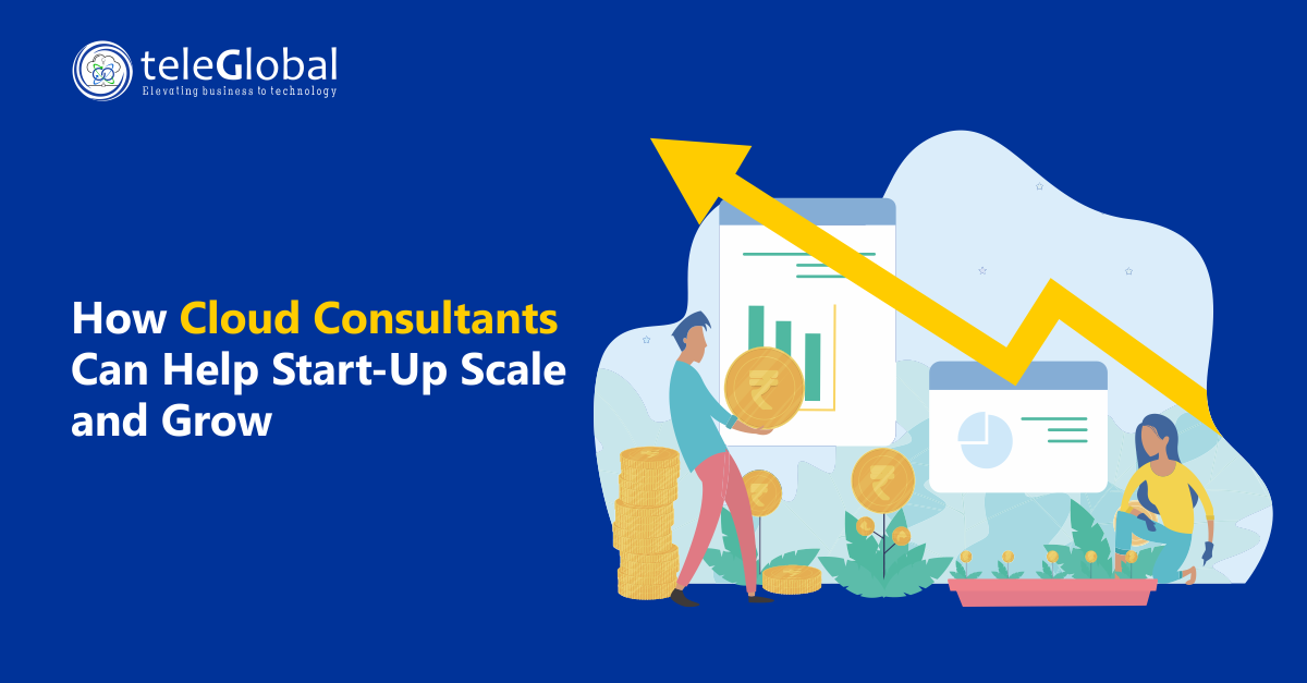 How Cloud Consultants Can Help Start-Ups Scale and Grow