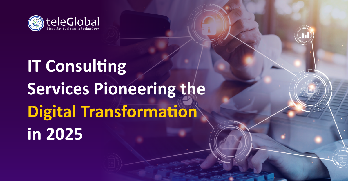 IT Consulting Services Pioneering the Digital Transformation in 2025